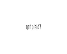 Got Plaid?
